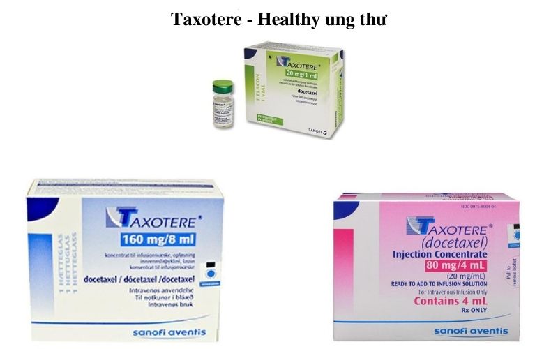 Taxotere Thuoc dieu tri mot so loai ung thu hieu qua
